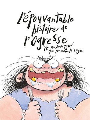 cover image of L'épouvantable histoire de l'ogresse qui ne mangeait que les enfants sages